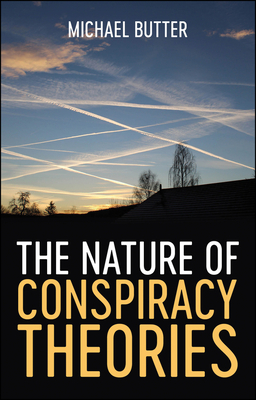 The Nature of Conspiracy Theories by Michael Butter