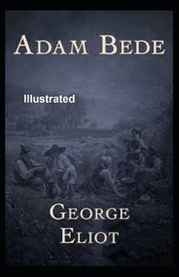 Adam Bede Illustrated by George Eliot