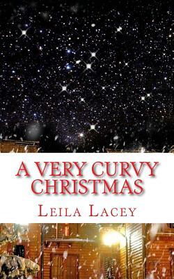 A Very Curvy Christmas: A BBW/IR Romance by Leila Lacey