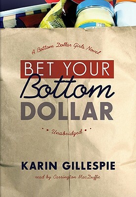 Bet Your Bottom Dollar by Karin Gillespie