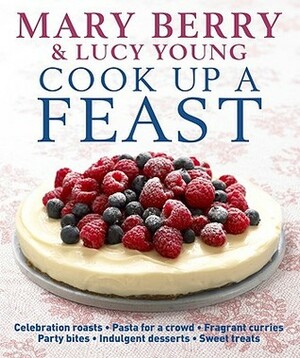 Cook Up a Feast by Mary Berry, Lucy Young