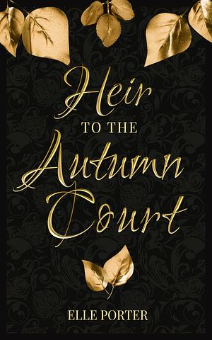 Heir to the Autumn Court by Elle Porter
