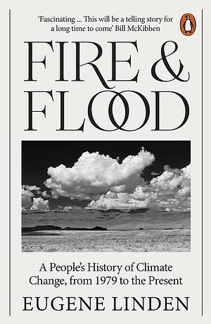 Fire and Flood: A People's History of Climate Change, from 1979 to the Present by Eugene Linden