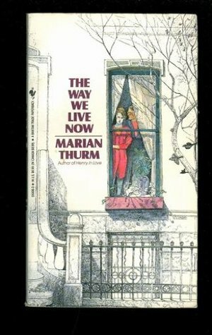 The Way We Live Now by Marian Thurm