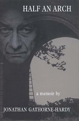 Half An Arch: A Memoir by Jonathan Gathorne-Hardy
