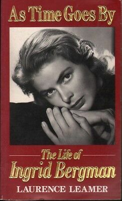 As Time Goes By: The Life Of Ingrid Bergman by Laurence Leamer