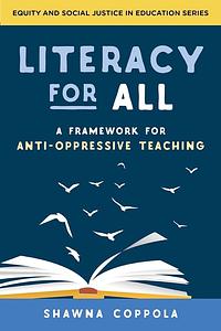 Literacy for All: A Framework for Anti-Oppressive Teaching by Shawna Coppola