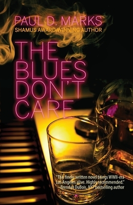The Blues Don't Care by Paul D. Marks