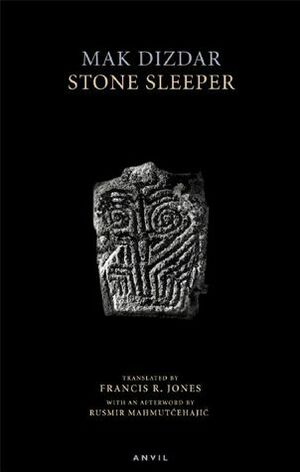 Stone Sleeper by Francis R. Jones, Mak Dizdar, Rusmir Mahmutćehajić