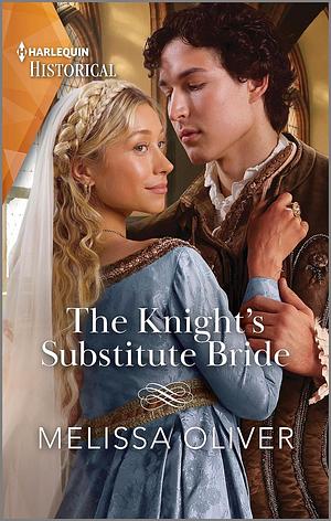 The Knight's Substitute Bride by Melissa Oliver, Melissa Oliver