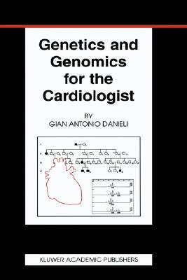 Genetics and Genomics for the Cardiologist by Gian Antonio Danieli