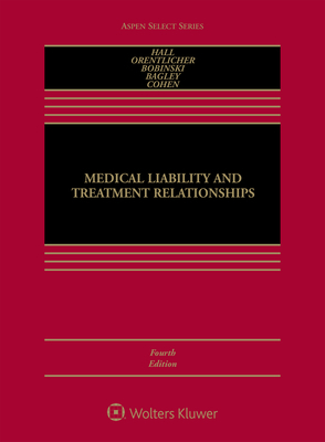 Medical Liability and Treatment Relationships by Mary Anne Bobinski, Mark a. Hall, David Orentlicher