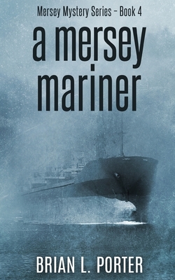 A Mersey Mariner (Mersey Murder Mysteries Book 4) by Brian L. Porter