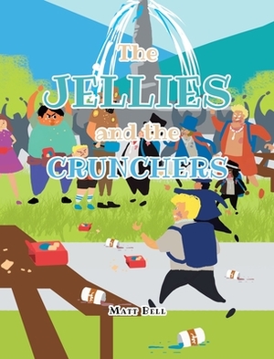 The Jellies and the Crunchers by Matt Bell