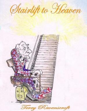 Stairlift to Heaven by Terry Ravenscroft