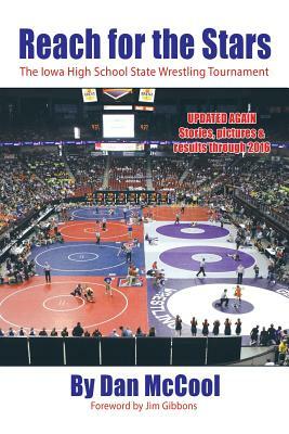 Reach for the Stars: The Iowa High School State Wrestling Tournament by Daniel McCool