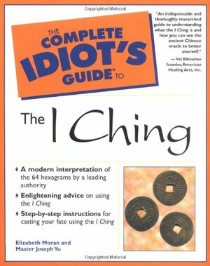 Complete Idiot's Guide to the I Ching by Master Joseph Yu, Joseph Yu, Elizabeth Moran, Stephen L. Field