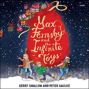 Max Fernsby and the Infinite Toys by Peter Gaulke, Gerry Swallow