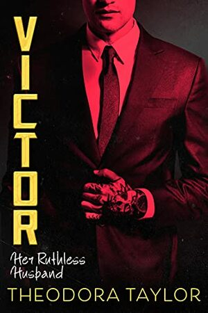 VICTOR: Her Ruthless Husband: The VICTOR Trilogy Book 3 (Ruthless Triad) by Theodora Taylor