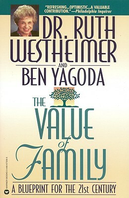 The Value of Family: A Blueprint for the 21st Century by Ruth K. Westheimer, Ben Yagoda