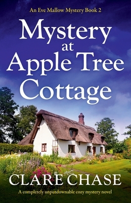 Mystery at Apple Tree Cottage: A completely unputdownable cozy mystery novel by Clare Chase