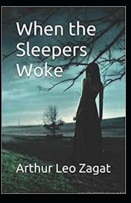 When the Sleepers Woke Illustrated by Arthur Leo Zagat