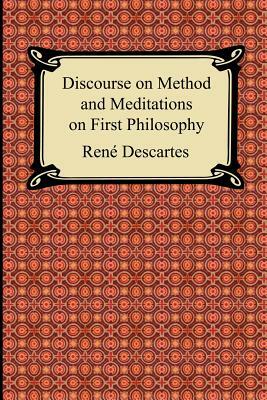 Discourse on Method and Meditations on First Philosophy by René Descartes