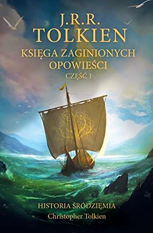 Księga zaginionych opowieści. Część 1 by J.R.R. Tolkien