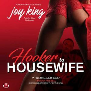 Hooker to Housewife by Joy King
