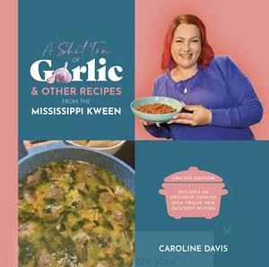 A Shit Ton of Garlic  by Caroline Davis