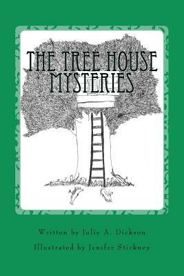 The Tree House Mysteries by Julie A. Dickson