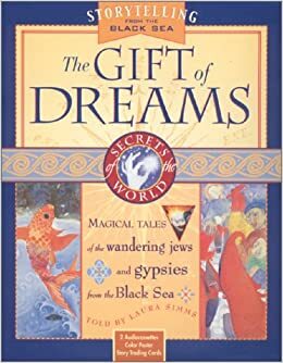 The Gift Of Dreams: A Storytelling Kit by Laura Simms