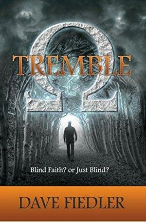 Tremble: Blind Faith? or Just Blind? by Dave Fiedler