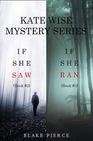 Kate Wise Mystery Series: If She Saw / If She Ran by Blake Pierce