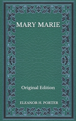 Mary Marie - Original Edition by Eleanor H. Porter