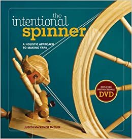 The Intentional Spinner w/DVD: A Holistic Approach to Making Yarn by Judith MacKenzie McCuin