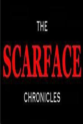The ScarFace Chronicles by Gerald Green