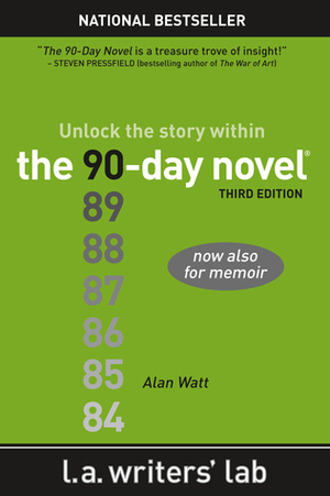 The 90-Day Novel: Unlock the story within by Alan Watt