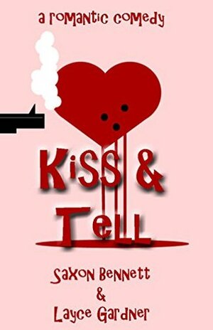 Kiss & Tell by Layce Gardner, Saxon Bennett