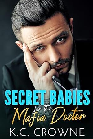 Secret Babies for the Mafia Doctor by K.C. Crowne, K.C. Crowne