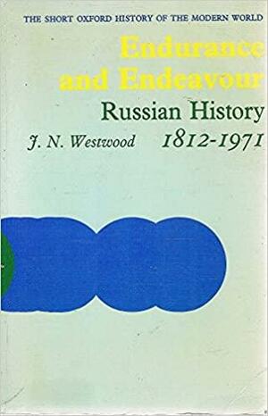 Endurance and Endeavour: Russian History, 1812-1971 by John N. Westwood