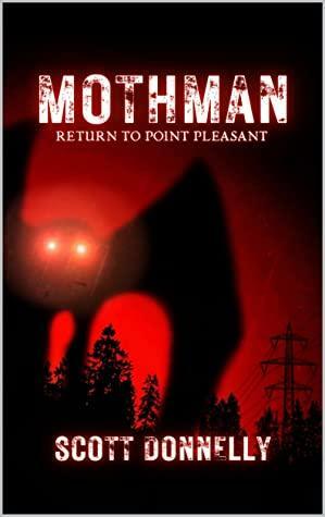 Mothman: Return to Point Pleasant by Scott Donnelly