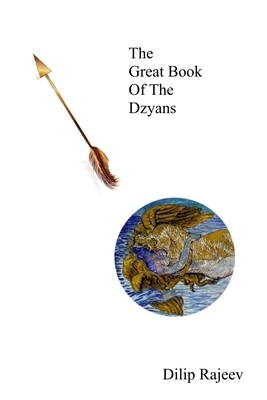 The Great Book of The Dzyans by Dilip Rajeev