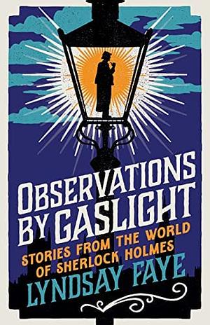 Observations by Gaslight by Lyndsay Faye