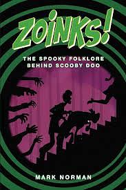 Zoinks! The Spooky Folklore Behind Scooby-Doo by Mark Norman