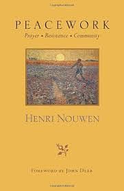 Peacework: Prayer, Resistance, Community by Henri J.M. Nouwen