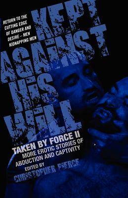 Kept Against His Will: Taken by Force II by Christopher Pierce