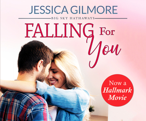 Falling for You: Inspired the Hallmark Channel Original Movie by Jessica Gilmore