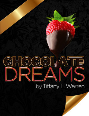 Chocolate Dreams by Tiffany L. Warren