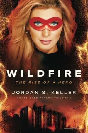 Wildfire: The Rise of a Hero by Jordan S. Keller